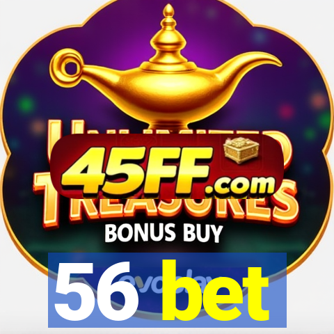 56 bet
